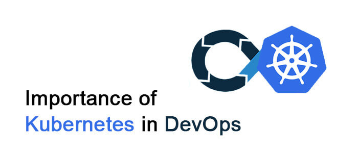 What Is DevOps? What Is The Importance Of Kubernetes In DevOps?